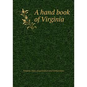 Книга A hand book of Virginia. Virginia. Dept. of agriculture and immigration
Книга A hand book of Virginia. Virginia. Dept. of agriculture and immigration