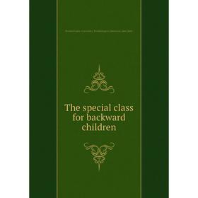 Книга The special class for backward children. Pennsylvania. University. Psychological laboratory and clinic
Книга The special class for backward children. Pennsylvania. University. Psychological laboratory and clinic