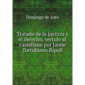 Книга Tratado de la justicia y el derecho, vertido al castellano por Jaime Torrubiano Ripoll. Domingo de Soto 
Книга Tratado de la justicia y el derecho, vertido al castellano por Jaime Torrubiano Ripoll. Domingo de Soto