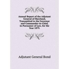 Книга Annual Report of the Adjutant General of Maryland, Transmitted to the Governor and Commander-in-Chief, in Pursuance of Law, for the Year 1879
Книга Annual Report of the Adjutant General of Maryland, Transmitted to the Governor and Commander-in-Chief, in Pursuance of Law, for the Year 1879