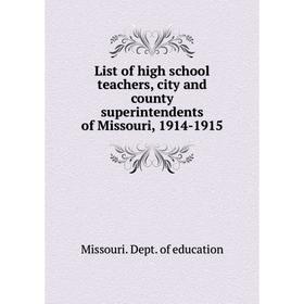 Книга List of high school teachers, city and county superintendents of Missouri, 1914-1915
Книга List of high school teachers, city and county superintendents of Missouri, 1914-1915
