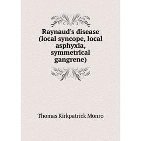 Книга Raynaud's disease (local syncope, local asphyxia, symmetrical gangrene). Thomas Kirkpatrick Monro
Книга Raynaud's disease (local syncope, local asphyxia, symmetrical gangrene). Thomas Kirkpatrick Monro