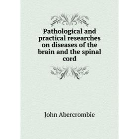 Книга Pathological and practical researches on diseases of the brain and the spinal cord
Книга Pathological and practical researches on diseases of the brain and the spinal cord
