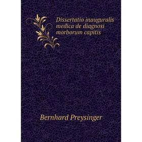 Книга Dissertatio inauguralis medica de diagnosi morborum capitis. Bernhard Preysinger
Книга Dissertatio inauguralis medica de diagnosi morborum capitis. Bernhard Preysinger