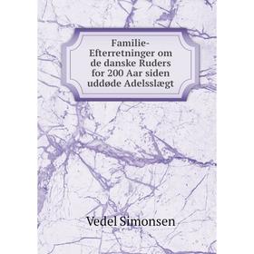 Книга Familie-Efterretninger om de danske Ruders for 200 Aar siden uddøde Adelsslægt. Vedel Simonsen
Книга Familie-Efterretninger om de danske Ruders for 200 Aar siden uddøde Adelsslægt. Vedel Simonsen