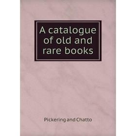 Книга A catalogue of old and rare books. Pickering and Chatto
Книга A catalogue of old and rare books. Pickering and Chatto