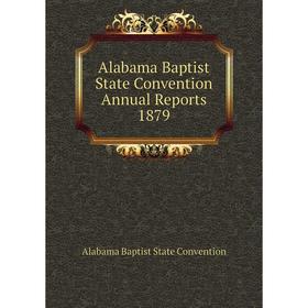 Книга Alabama Baptist State Convention Annual Reports 1879. Alabama Baptist State Convention
Книга Alabama Baptist State Convention Annual Reports 1879. Alabama Baptist State Convention