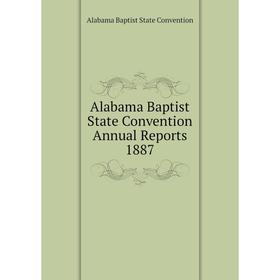 Книга Alabama Baptist State Convention Annual Reports 1887. Alabama Baptist State Convention
Книга Alabama Baptist State Convention Annual Reports 1887. Alabama Baptist State Convention