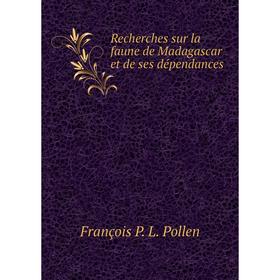 Книга Recherches sur la faune de Madagascar et de ses dépendances. François P. L. Pollen
Книга Recherches sur la faune de Madagascar et de ses dépendances. François P. L. Pollen