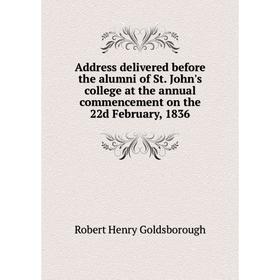 Книга Address delivered before the alumni of St. John's college at the annual commencement on the 22d February, 1836. Robert Henry Goldsborough
Книга Address delivered before the alumni of St. John's college at the annual commencement on the 22d February, 1836. Robert Henry Goldsborough