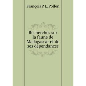 Книга Recherches sur la faune de Madagascar et de ses dépendances. François P. L. Pollen
Книга Recherches sur la faune de Madagascar et de ses dépendances. François P. L. Pollen