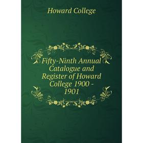 Книга Fifty-Ninth Annual Catalogue and Register of Howard College 1900-1901. Howard College
Книга Fifty-Ninth Annual Catalogue and Register of Howard College 1900-1901. Howard College