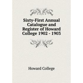 Книга Sixty-First Annual Catalogue and Register of Howard College 1902-1903. Howard College
Книга Sixty-First Annual Catalogue and Register of Howard College 1902-1903. Howard College