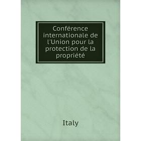 Книга Conférence internationale de l'Union pour la protection de la propriété. Italy
Книга Conférence internationale de l'Union pour la protection de la propriété. Italy