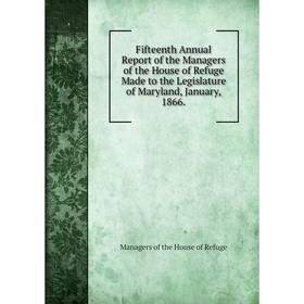 Книга Fifteenth Annual Report of the Managers of the House of Refuge Made to the Legislature of Maryland, January, 1866. Managers of the House of Refu
Книга Fifteenth Annual Report of the Managers of the House of Refuge Made to the Legislature of Maryland, January, 1866. Managers of the House of Refu