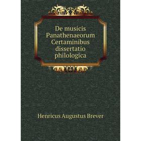 Книга De musicis Panathenaeorum Certaminibus dissertatio philologica. Henricus Augustus Brever
Книга De musicis Panathenaeorum Certaminibus dissertatio philologica. Henricus Augustus Brever