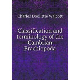 Книга Classification and terminology of the Cambrian Brachiopoda. Charles Doolittle Walcott
Книга Classification and terminology of the Cambrian Brachiopoda. Charles Doolittle Walcott