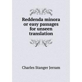 Книга Reddenda minora or easy passages for unseen translation. Charles Stanger Jerram
Книга Reddenda minora or easy passages for unseen translation. Charles Stanger Jerram