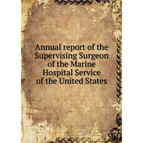 Книга Annual report of the Supervising Surgeon of the Marine Hospital Service of the United States
Книга Annual report of the Supervising Surgeon of the Marine Hospital Service of the United States