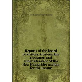Книга Reports of the board of visitors, trustees, the treasurer, and superintendent of the New Hampshire Asylum for the Insane. New Hampshire State Ho
Книга Reports of the board of visitors, trustees, the treasurer, and superintendent of the New Hampshire Asylum for the Insane. New Hampshire State Ho