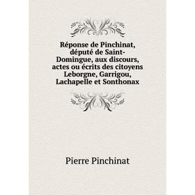 Книга Réponse de Pinchinat, député de Saint-Domingue, aux discours, actes ou écrits des citoyens Leborgne, Garrigou, Lachapelle et Sonthonax
Книга Réponse de Pinchinat, député de Saint-Domingue, aux discours, actes ou écrits des citoyens Leborgne, Garrigou, Lachapelle et Sonthonax