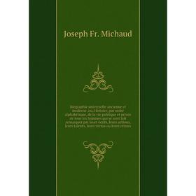 Книга Biographie universelle ancienne et moderne, ou, Histoire, par ordre alphabétique, de la vie publique et privée de tous les hommes qui se sont
Книга Biographie universelle ancienne et moderne, ou, Histoire, par ordre alphabétique, de la vie publique et privée de tous les hommes qui se sont