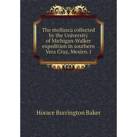 Книга The mollusca collected by the University of Michigan-Walker expedition in southern Vera Cruz, Mexico. I. Horace Burrington Baker
Книга The mollusca collected by the University of Michigan-Walker expedition in southern Vera Cruz, Mexico. I. Horace Burrington Baker