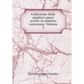 Книга Collezione delle migliori opere scritte in dialetto veneziano, Volume 2. Gamba Bartolommeo
Книга Collezione delle migliori opere scritte in dialetto veneziano, Volume 2. Gamba Bartolommeo