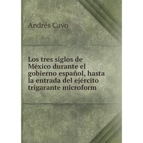 Книга Los tres siglos de México durante el gobierno español, hasta la entrada del ejército trigarante microform
Книга Los tres siglos de México durante el gobierno español, hasta la entrada del ejército trigarante microform
