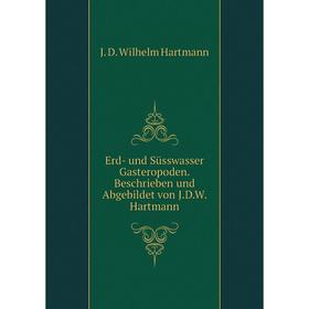 Книга Erd-und Süsswasser Gasteropoden. Beschrieben und Abgebildet von J. D. W. Hartmann. J. D. Wilhelm Hartmann
Книга Erd-und Süsswasser Gasteropoden. Beschrieben und Abgebildet von J. D. W. Hartmann. J. D. Wilhelm Hartmann