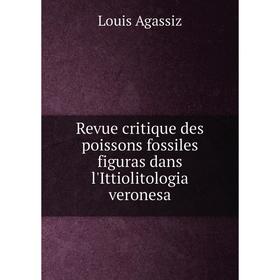 Книга Revue critique des poissons fossiles figuras dans l'Ittiolitologia veronesa. Louis Agassiz
Книга Revue critique des poissons fossiles figuras dans l'Ittiolitologia veronesa. Louis Agassiz