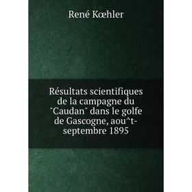 Книга Résultats scientifiques de la campagne du Caudan dans le golfe de Gascogne, août-septembre 1895. René Kœhler
Книга Résultats scientifiques de la campagne du Caudan dans le golfe de Gascogne, août-septembre 1895. René Kœhler