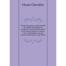 Книга Poésie liturgique traditionnelle de l'Église catholique en Occident, ou Recueil d'hymnes et de proses usitées au moyen âge et distribuées
Книга Poésie liturgique traditionnelle de l'Église catholique en Occident, ou Recueil d'hymnes et de proses usitées au moyen âge et distribuées