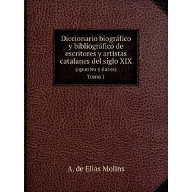 Книга Diccionario biográfico y bibliográfico de escritores y artistas catalanes del siglo XIX(apuntes y datos) Tomo 1. A. de Elias Molins
Книга Diccionario biográfico y bibliográfico de escritores y artistas catalanes del siglo XIX(apuntes y datos) Tomo 1. A. de Elias Molins