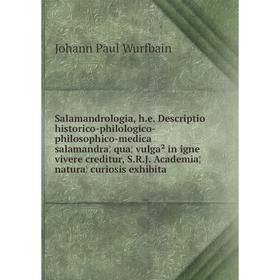 Книга Salamandrologia, h. e. Descriptio historico-philologico-philosophico-medica salamandra
Книга Salamandrologia, h. e. Descriptio historico-philologico-philosophico-medica salamandra