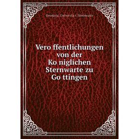 Книга Veröffentlichungen von der Königlichen Sternwarte zu Göttingen. Germany. Universität. Sternwarte
Книга Veröffentlichungen von der Königlichen Sternwarte zu Göttingen. Germany. Universität. Sternwarte