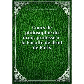 Книга Cours de philosophie du droit, professé à la Faculté de droit de Paris. Alphonse Barthélemy Martin Boistel
Книга Cours de philosophie du droit, professé à la Faculté de droit de Paris. Alphonse Barthélemy Martin Boistel