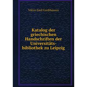 Книга Katalog der griechischen Handschriften der Universitäts-bibliothek zu Leipzig
Книга Katalog der griechischen Handschriften der Universitäts-bibliothek zu Leipzig