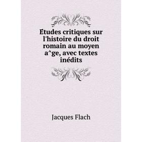 Книга Études critiques sur l'histoire du droit romain au moyen âge, avec textes inédits. Jacques Flach
Книга Études critiques sur l'histoire du droit romain au moyen âge, avec textes inédits. Jacques Flach