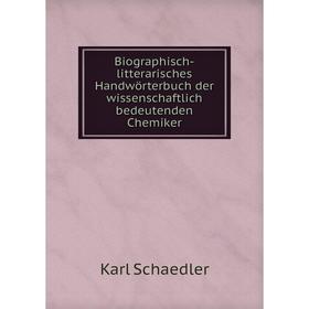 Книга Biographisch-litterarisches Handwörterbuch der wissenschaftlich bedeutenden Chemiker. Karl Schaedler
Книга Biographisch-litterarisches Handwörterbuch der wissenschaftlich bedeutenden Chemiker. Karl Schaedler