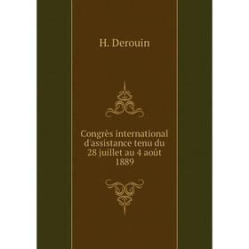 Книга Congrès international d'assistance tenu du 28 juillet au 4 août 1889. H. Derouin
Книга Congrès international d'assistance tenu du 28 juillet au 4 août 1889. H. Derouin