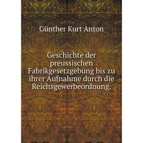 Книга Geschichte der preussischen Fabrikgesetzgebung bis zu ihrer Aufnahme durch die Reichsgewerbeordnung. Günther Kurt Anton
Книга Geschichte der preussischen Fabrikgesetzgebung bis zu ihrer Aufnahme durch die Reichsgewerbeordnung. Günther Kurt Anton