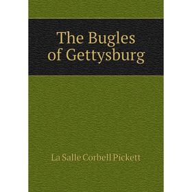 Книга The Bugles of Gettysburg. La Salle Corbell Pickett
Книга The Bugles of Gettysburg. La Salle Corbell Pickett
