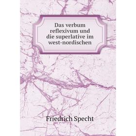 Книга Das verbum reflexivum und die superlative im west-nordischen. Friedrich Specht
Книга Das verbum reflexivum und die superlative im west-nordischen. Friedrich Specht