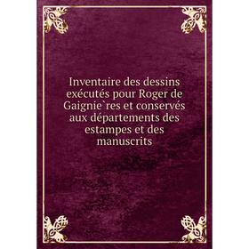 Книга Inventaire des dessins exécutés pour Roger de Gaignières et conservés aux départements des estampes et des manuscrits
Книга Inventaire des dessins exécutés pour Roger de Gaignières et conservés aux départements des estampes et des manuscrits