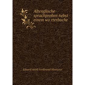 Книга Altenglische sprachproben nebst einem wörterbuche. Eduard Adolf Ferdinand Maetzner
Книга Altenglische sprachproben nebst einem wörterbuche. Eduard Adolf Ferdinand Maetzner