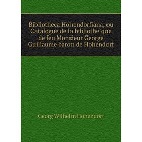 Книга Bibliotheca Hohendorfiana, ou Catalogue de la bibliothèque de feu Monsieur George Guillaume baron de Hohendorf. Georg Wilhelm Hohendorf
Книга Bibliotheca Hohendorfiana, ou Catalogue de la bibliothèque de feu Monsieur George Guillaume baron de Hohendorf. Georg Wilhelm Hohendorf