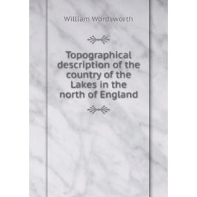 Книга Topographical description of the country of the Lakes in the north of England. Wordsworth William
Книга Topographical description of the country of the Lakes in the north of England. Wordsworth William