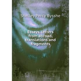 Книга Essays, letters from abroad, translations and fragments. Shelley Percy Bysshe
Книга Essays, letters from abroad, translations and fragments. Shelley Percy Bysshe