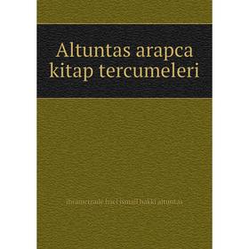 Книга Altuntas arapca kitap tercumeleri. ihramcizade haci ismail hakki altuntas
Книга Altuntas arapca kitap tercumeleri. ihramcizade haci ismail hakki altuntas